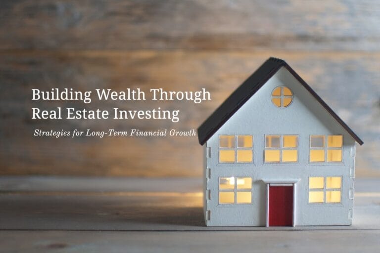 How To Build Wealth Through Real Estate