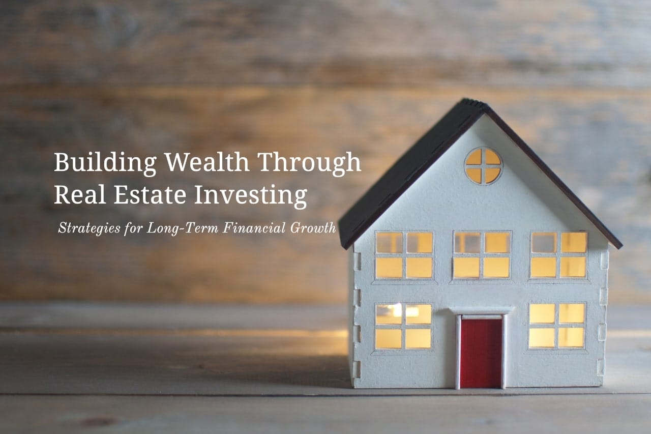 How To Build Wealth Through Real Estate