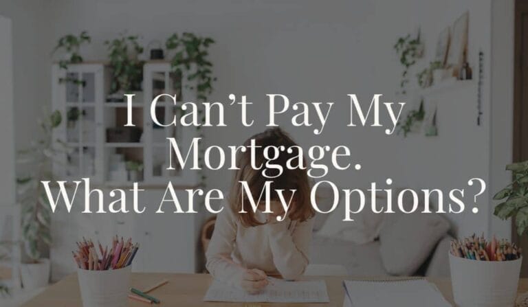 I can't pay my mortgage, what are my options?